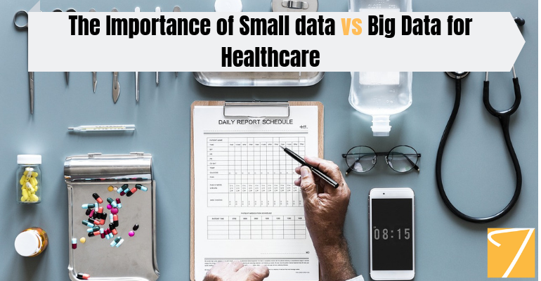 The Importance of Small data vs Big Data for Healthcare